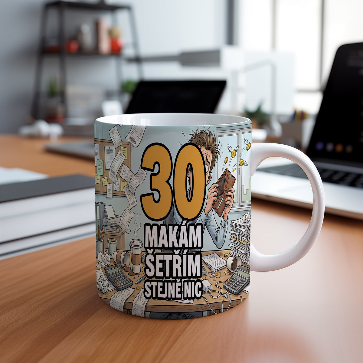 Narozeninový hrnek 30 let – MAKÁM ŠETŘÍM STEJNĚ NIC