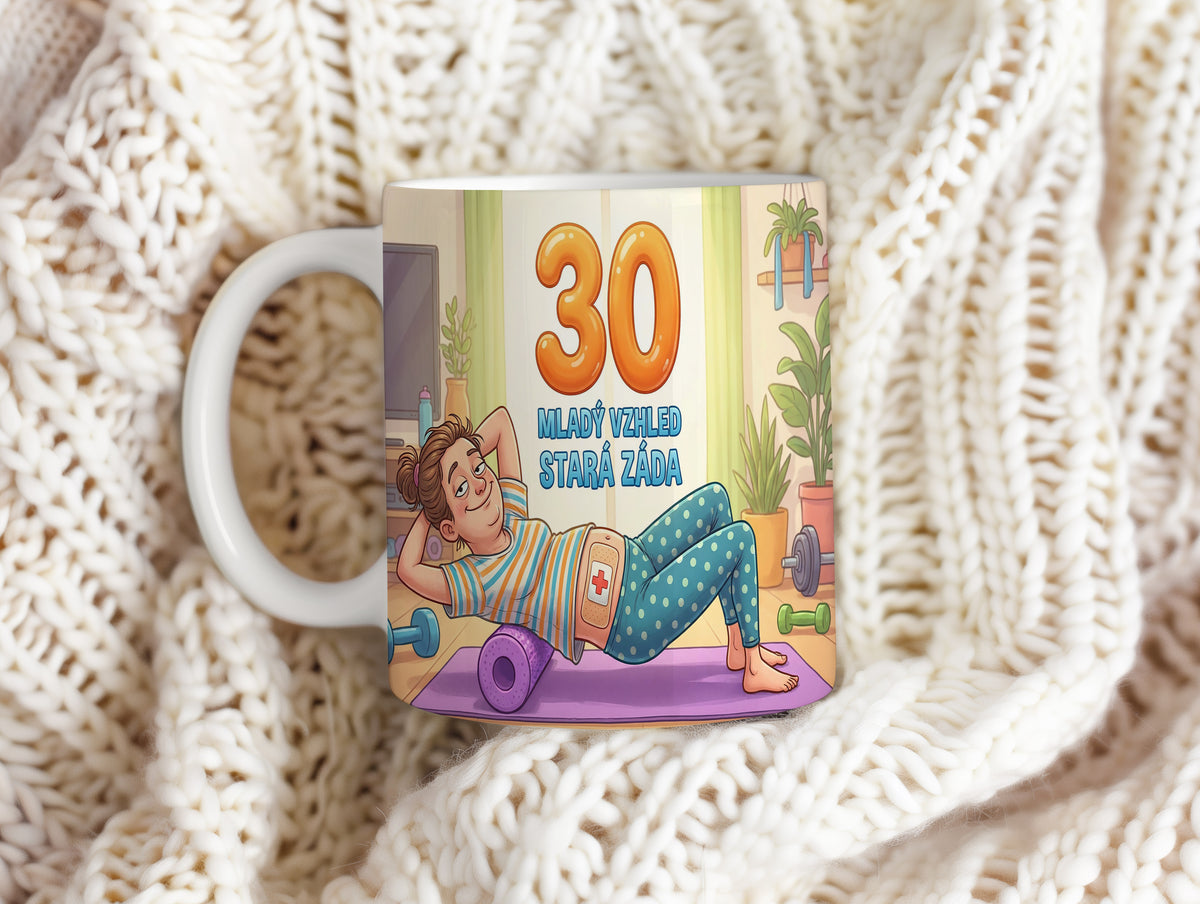Narozeninový hrnek 30 let – MLADÝ VZHLED, STARÁ ZÁDA