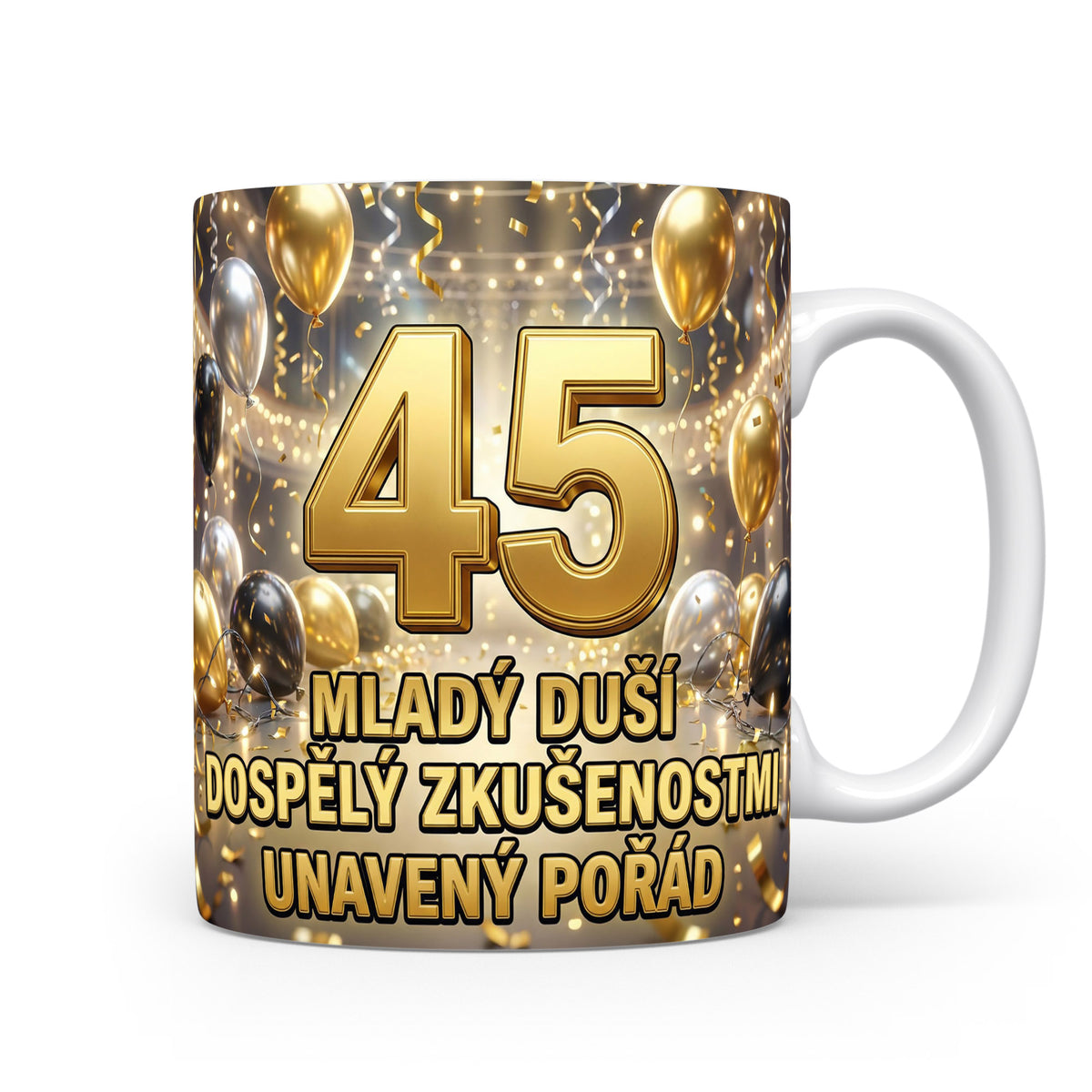 Narozeninový hrnek s číslem 45 a vtipnou hláškou