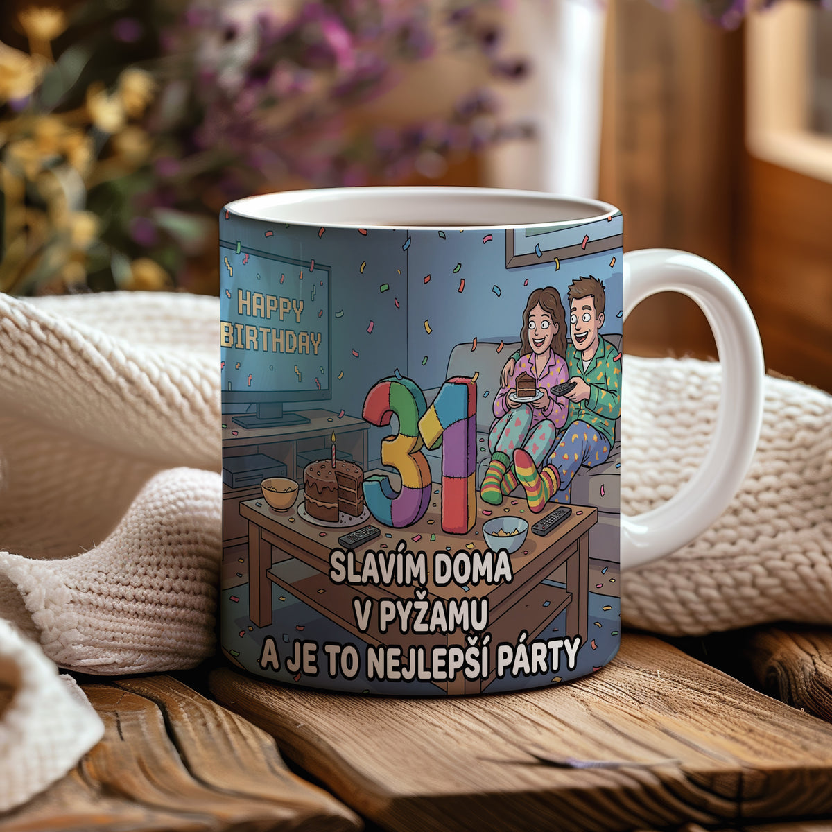 Narozeninový hrnek 31 let – SLAVÍM DOMA V PYŽAMU A JE TO NEJLEPŠÍ PÁRTY