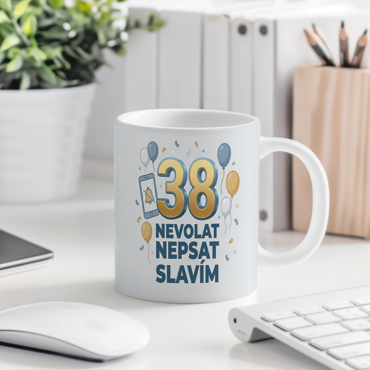 Narozeninový hrnek 38 let – NEVOLAT NEPSAT SLAVÍM