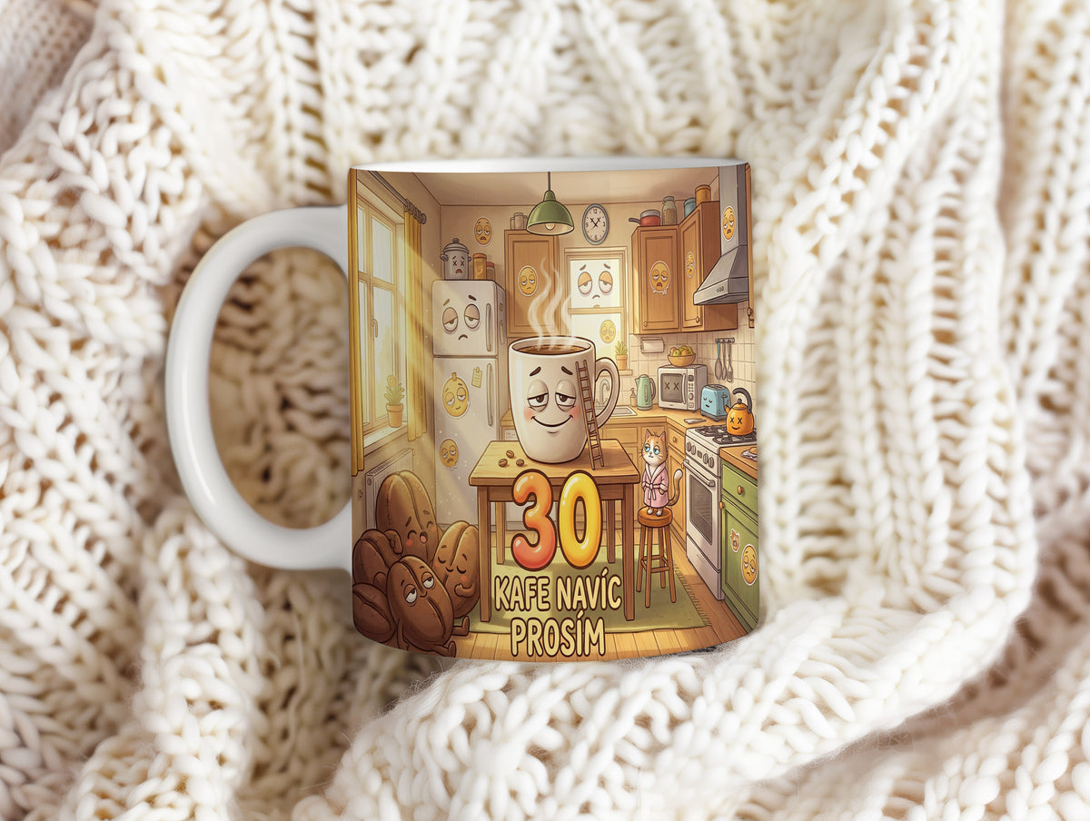 Narozeninový hrnek 30 let – KAFE NAVÍC PROSÍM