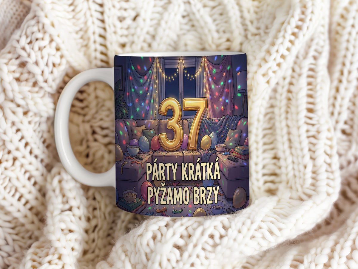Narozeninový hrnek 37 let – PÁRTY KRÁTKÁ PYŽAMO BRZY