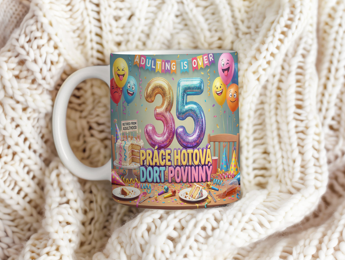 Narozeninový hrnek 35 let – PRÁCE HOTOVÁ DORT POVINNÝ