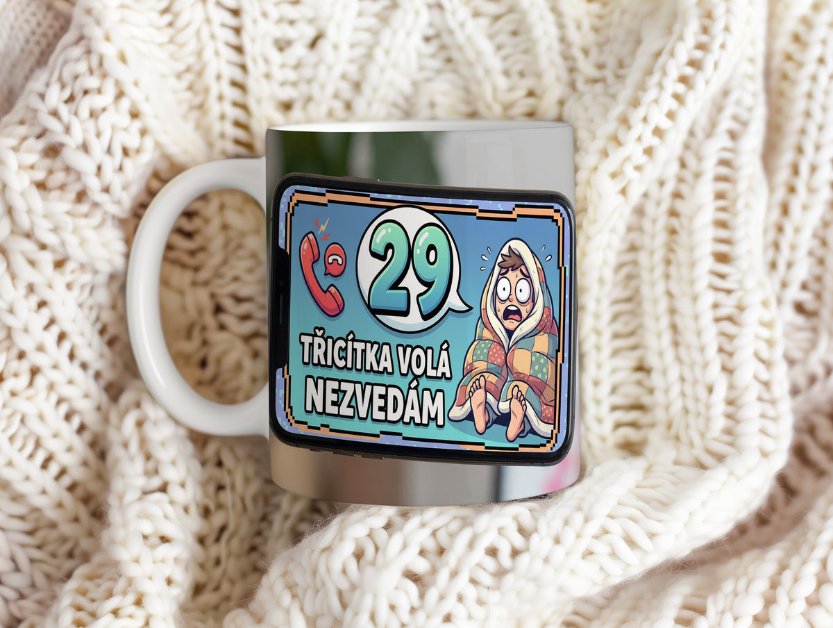 Narozeninový hrnek 29 let – Třicítka volá, nezvedám