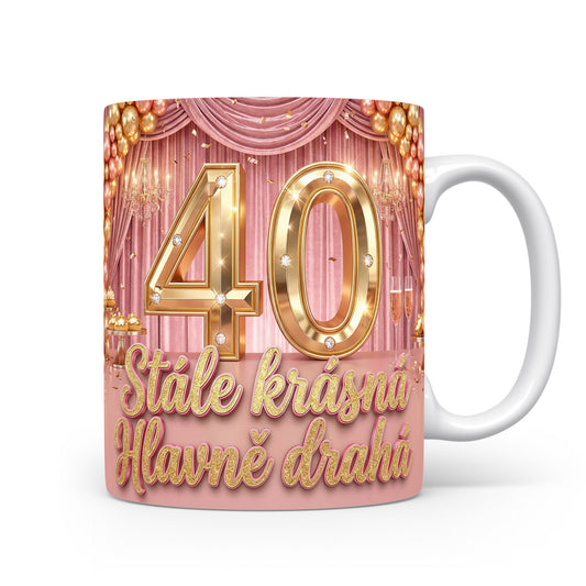 Hrnček s nápisem Stále krásná Hlavně drahá