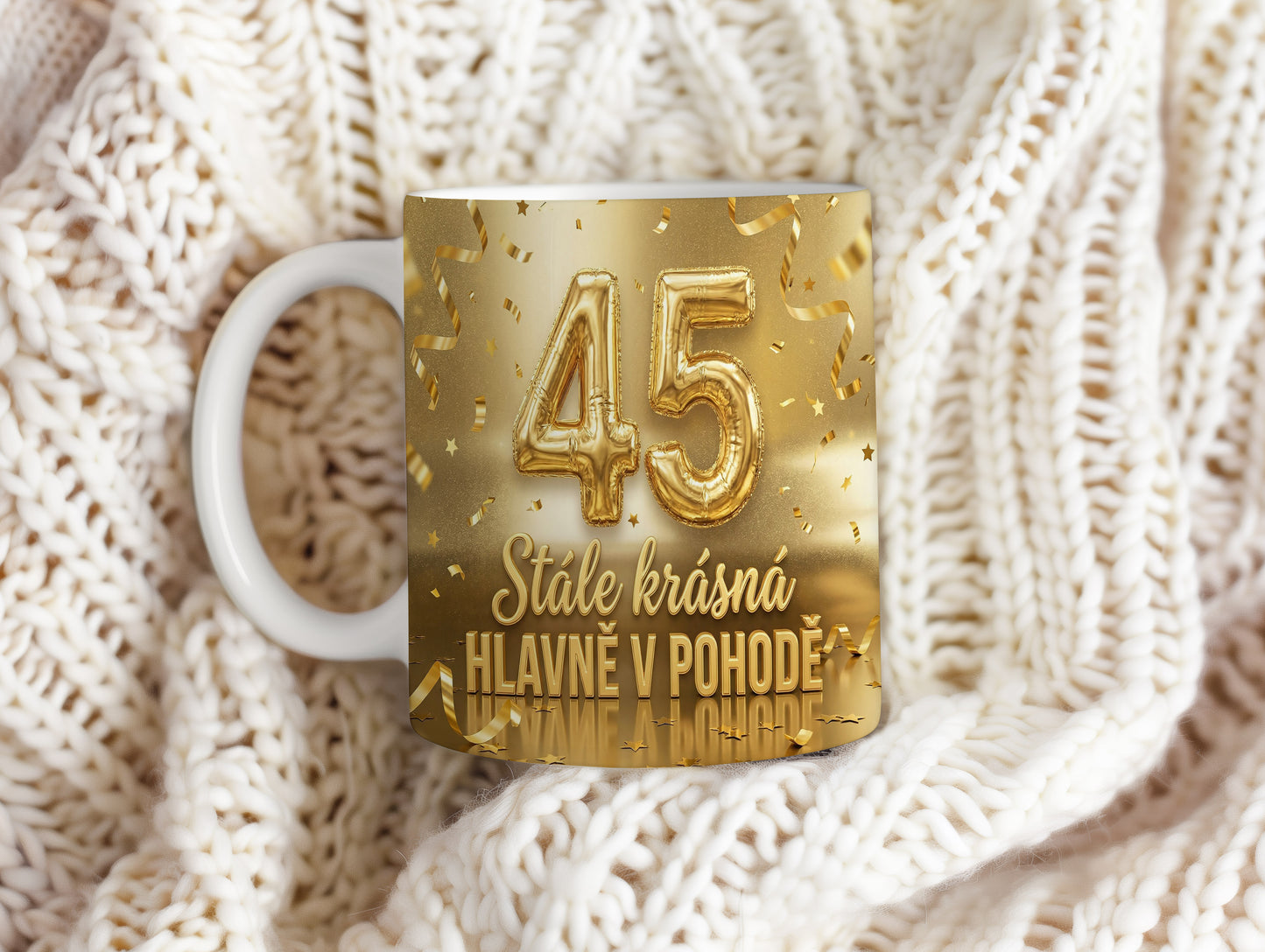 Narozeninový hrnek 45 let – Stále krásná, hlavně v pohodě