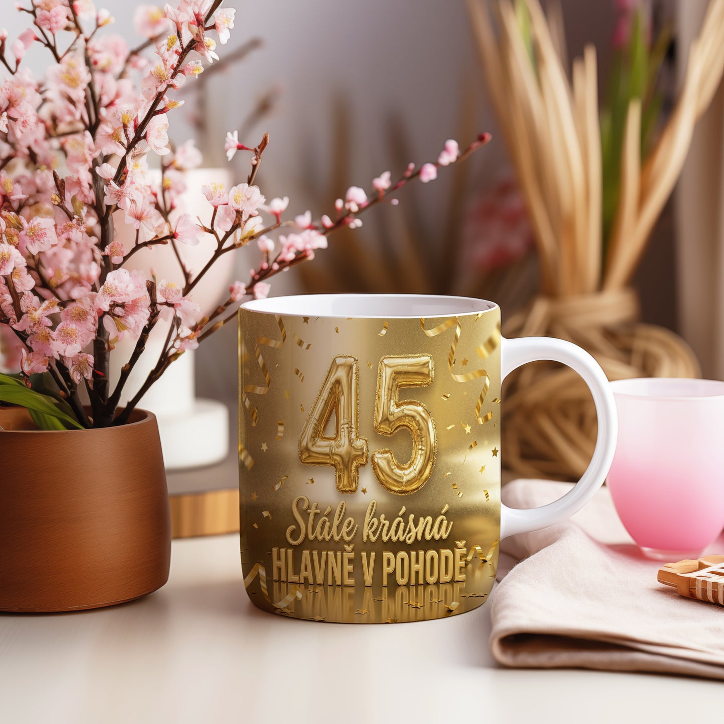 Narozeninový hrnek 45 let – Stále krásná, hlavně v pohodě