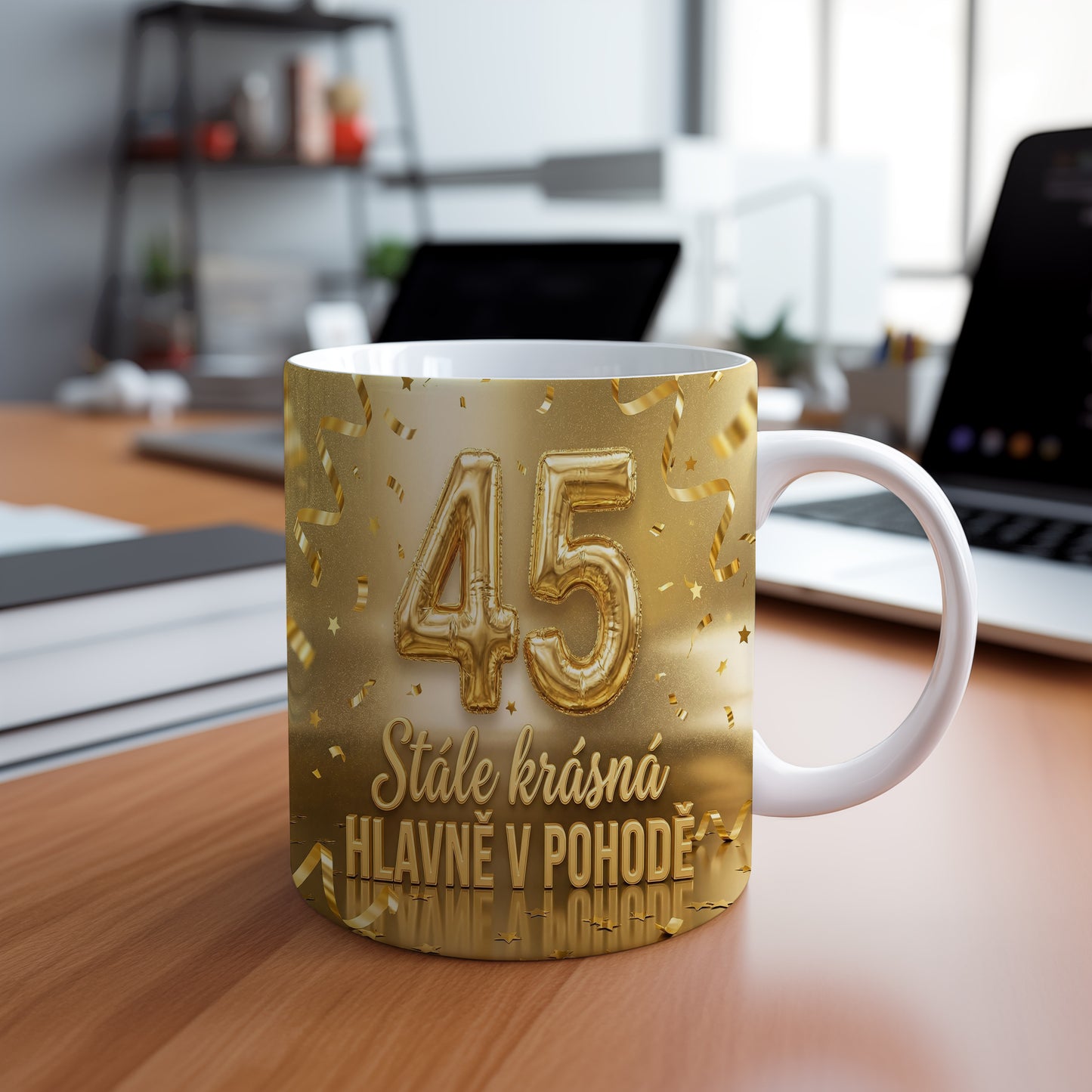 Narozeninový hrnek 45 let – Stále krásná, hlavně v pohodě