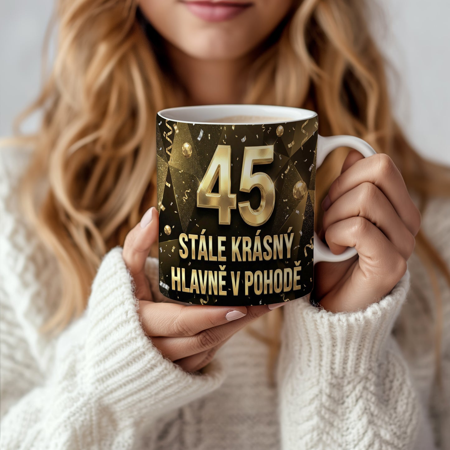 Narozeninový hrnek 45 let – STÁLE KRÁSNÝ HLAVNĚ V POHODĚ