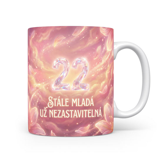 Hrnček s nápisem STÁLE MLADÁ UŽ NEZASTAVITELNÁ