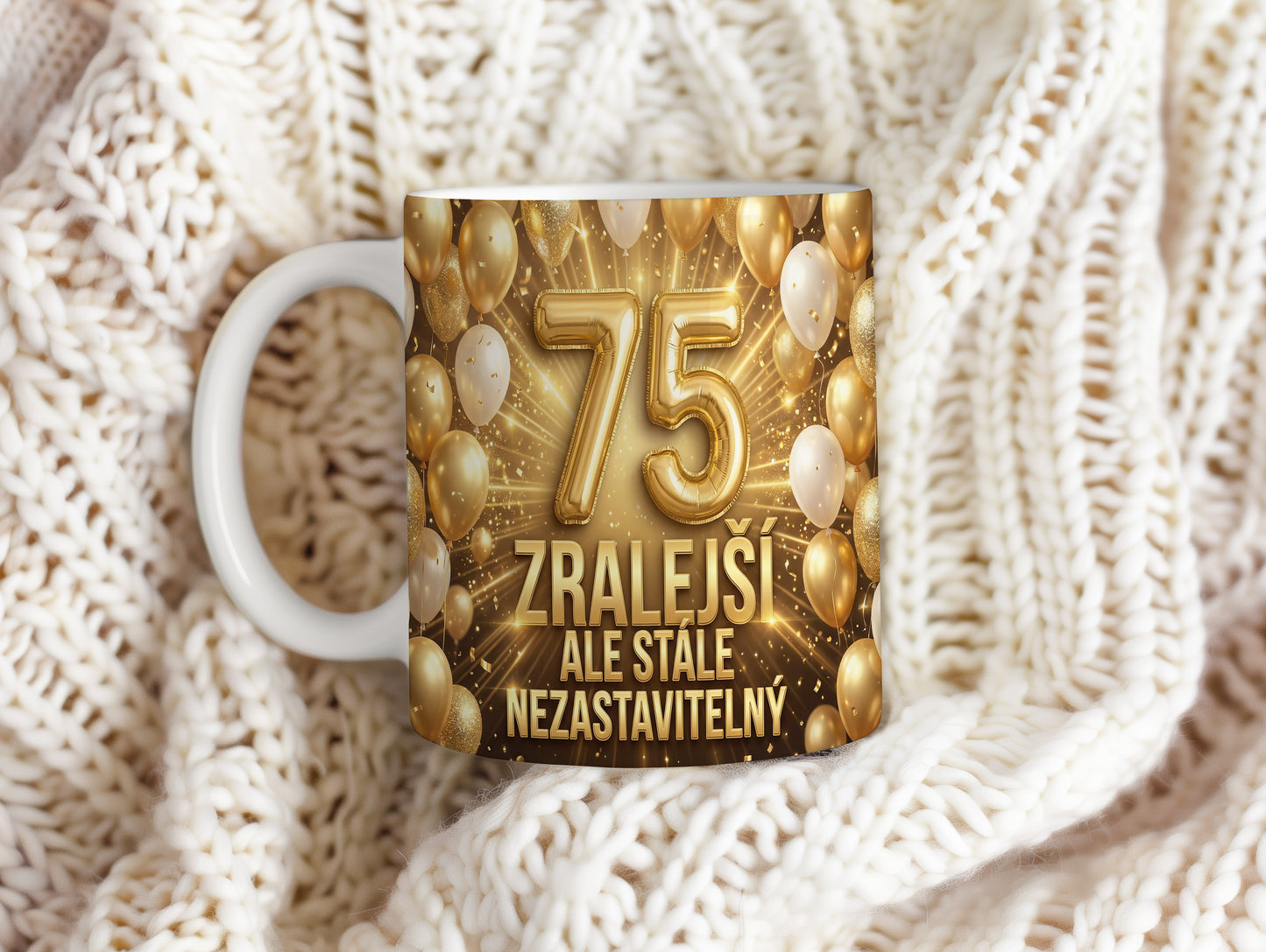 Narozeninový hrnek 75 let – ZRALEJŠÍ ALE STÁLE NEZASTAVITELNÝ