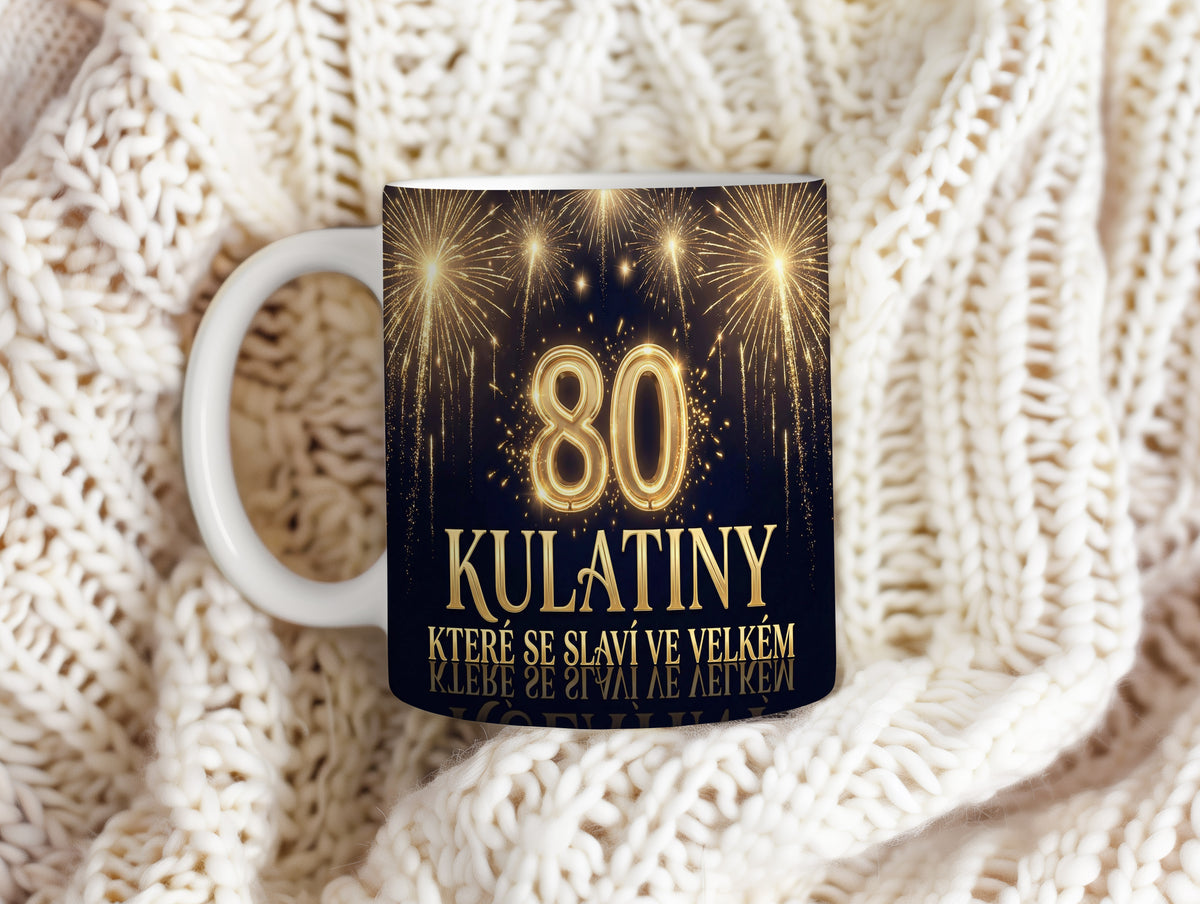 Narozeninový hrnek 80 let – KULATINY KTERÉ SE SLAVÍ VE VELKÉM