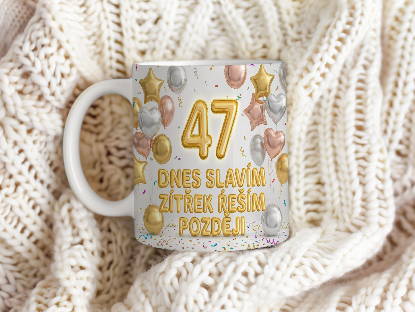 Narozeninový hrnek 47 let – DNES SLAVÍM ZÍTŘEK ŘEŠÍM POZDĚJI