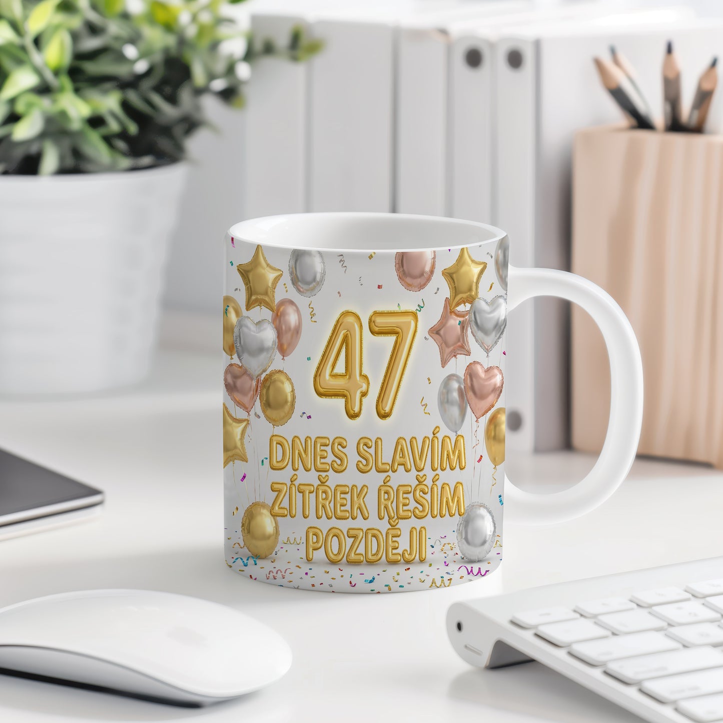 Narozeninový hrnek 47 let – DNES SLAVÍM ZÍTŘEK ŘEŠÍM POZDĚJI