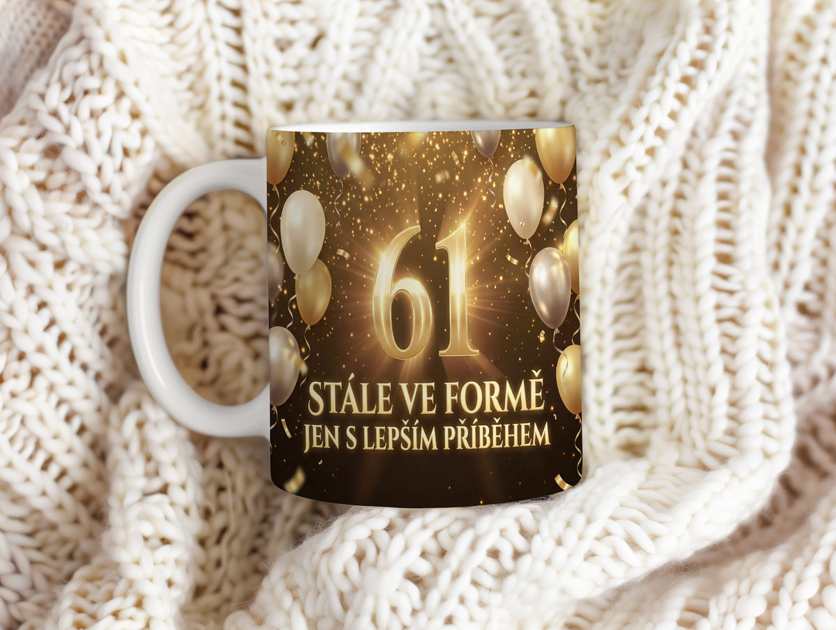 Narozeninový hrnek 61 let – STÁLE VE FORMĚ, JEN S LEPŠÍM PŘÍBĚHEM