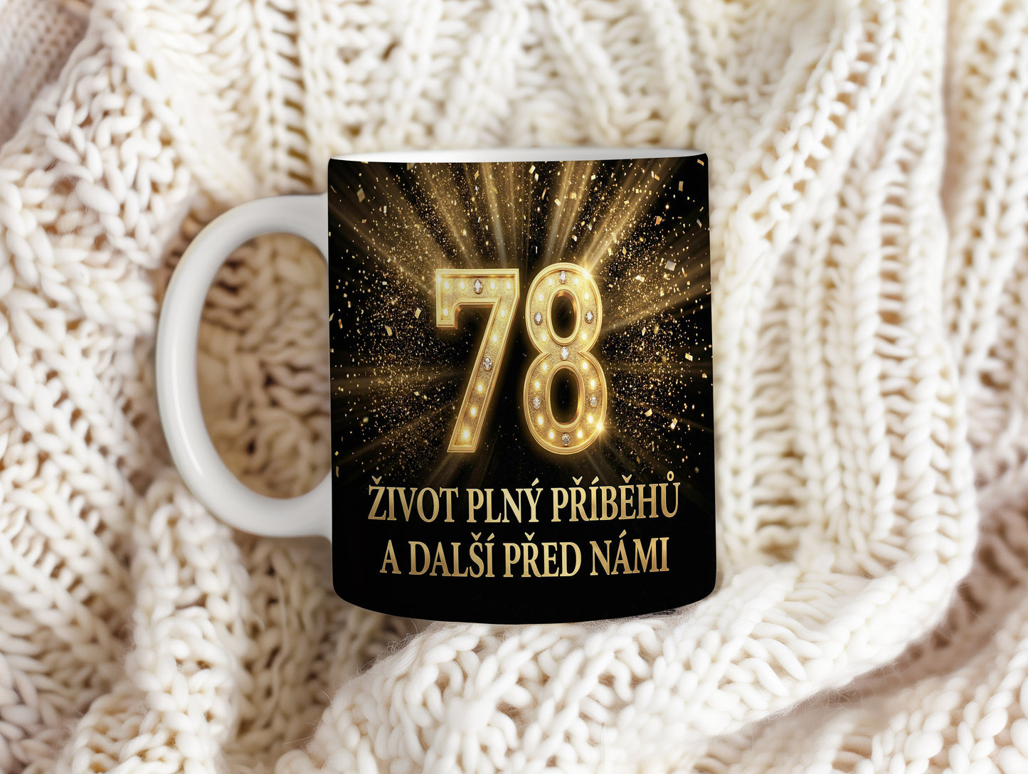 Narozeninový hrnek 78 let – ŽIVOT PLNÝ PŘÍBĚHŮ A DALŠÍ PŘED NÁMI