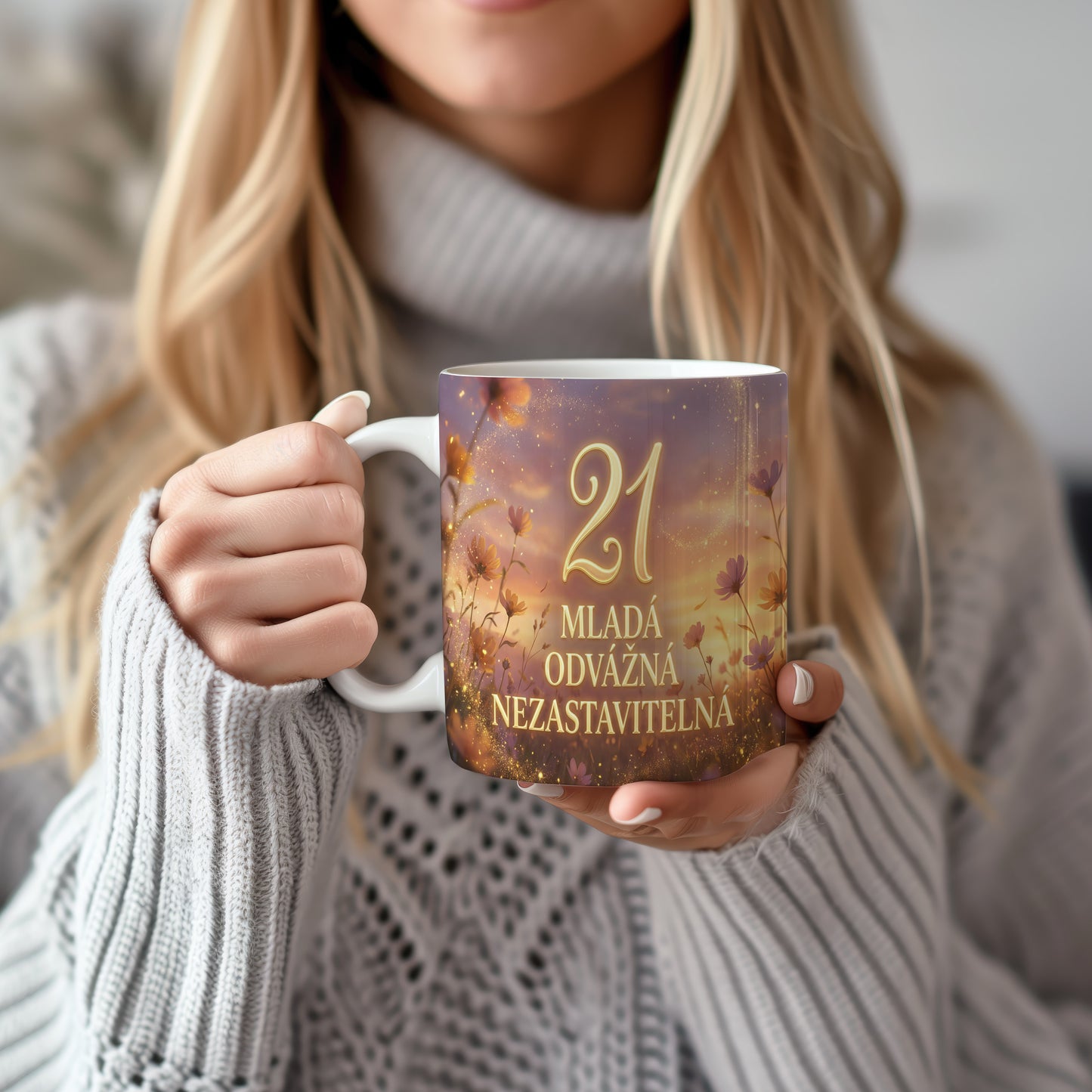 Narozeninový hrnek 21 let – MLADÁ ODVÁŽNÁ NEZASTAVITELNÁ