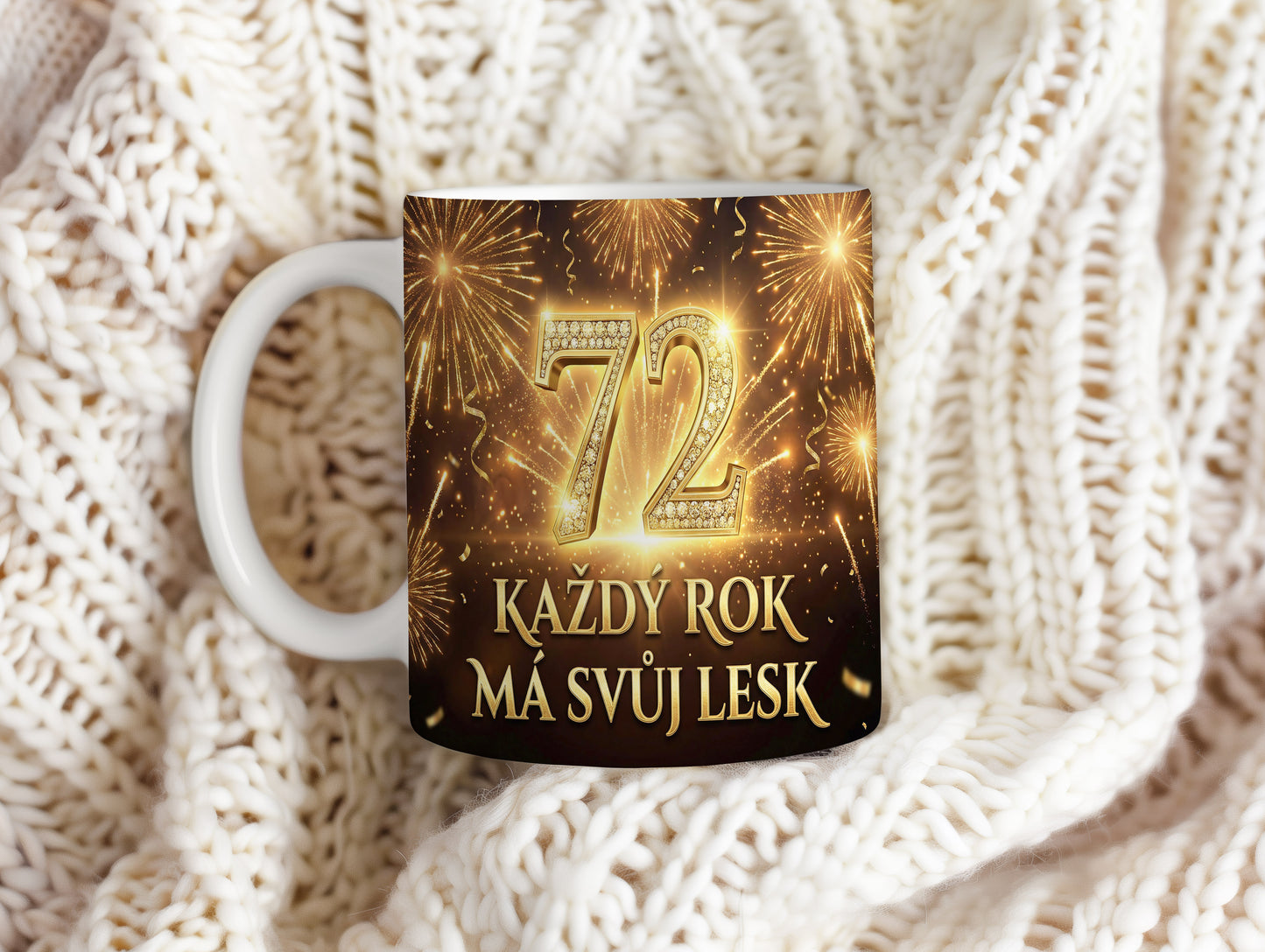 Narozeninový hrnek 72 let – KAŽDÝ ROK MÁ SVŮJ LESK