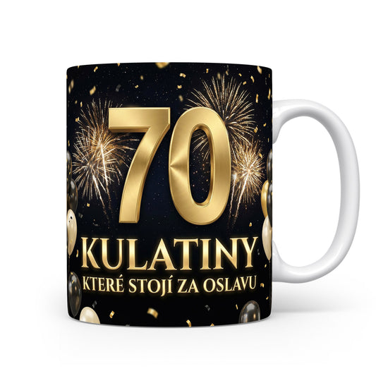Hrnček s nápisem 70 KULATINY, KTERÉ STOJÍ ZA OSLAVU