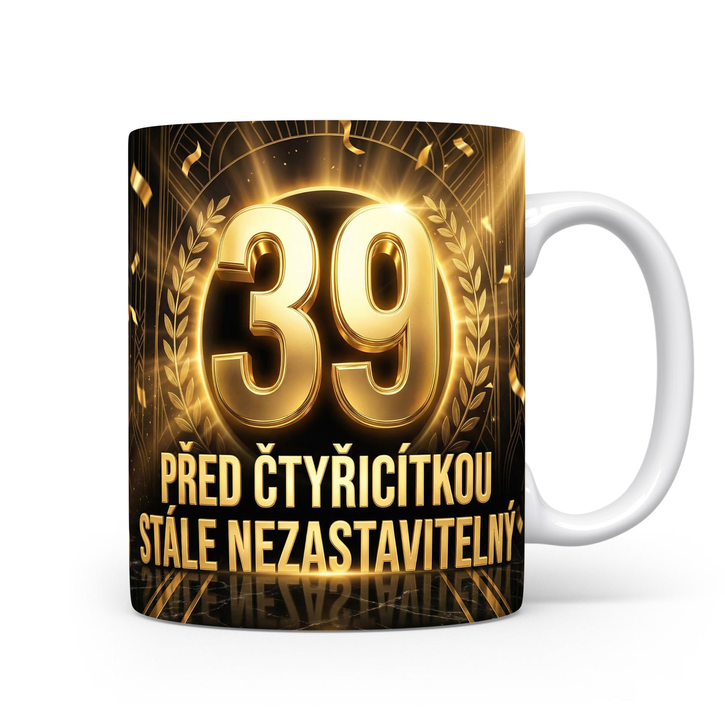 Hrnček s nápisem PŘED ČTYŘICÍTKOU STÁLE NEZASTAVITELNÝ