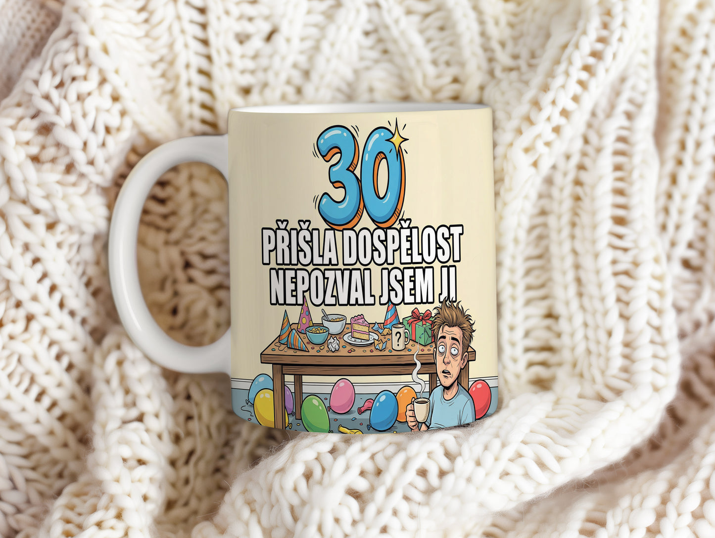 Narozeninový hrnek 30 let – PŘIŠLA DOSPĚLOST NEPOZVAL JSEM JI