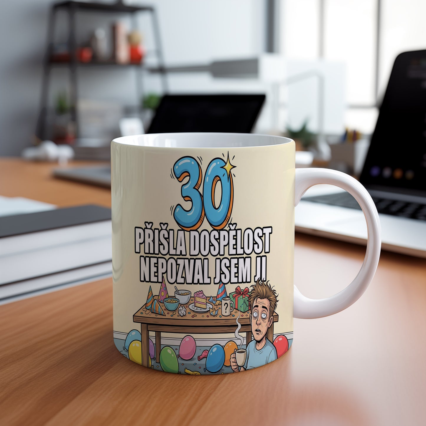Narozeninový hrnek 30 let – PŘIŠLA DOSPĚLOST NEPOZVAL JSEM JI