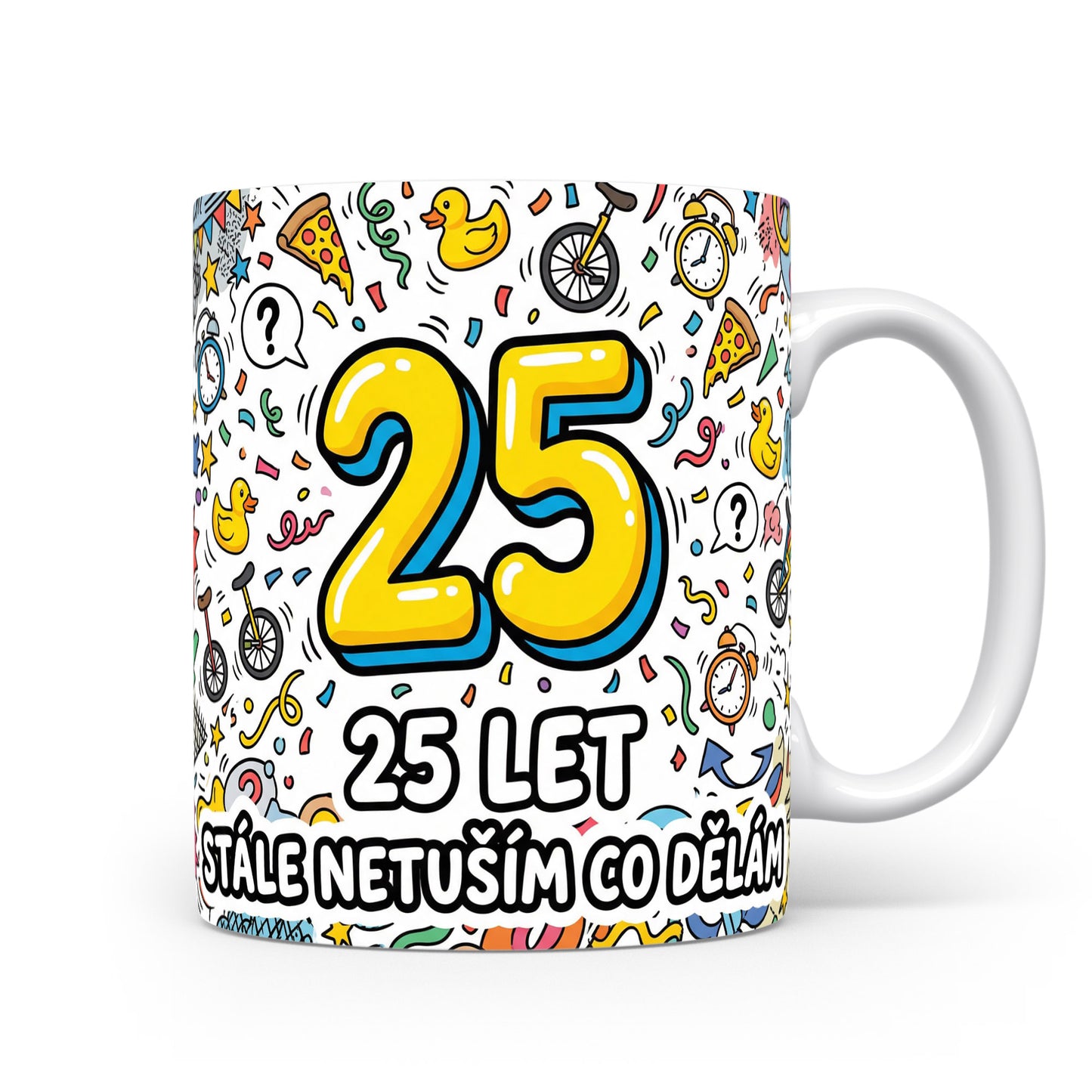 Hrnček s nápisem 25 let stále netuším co dělám