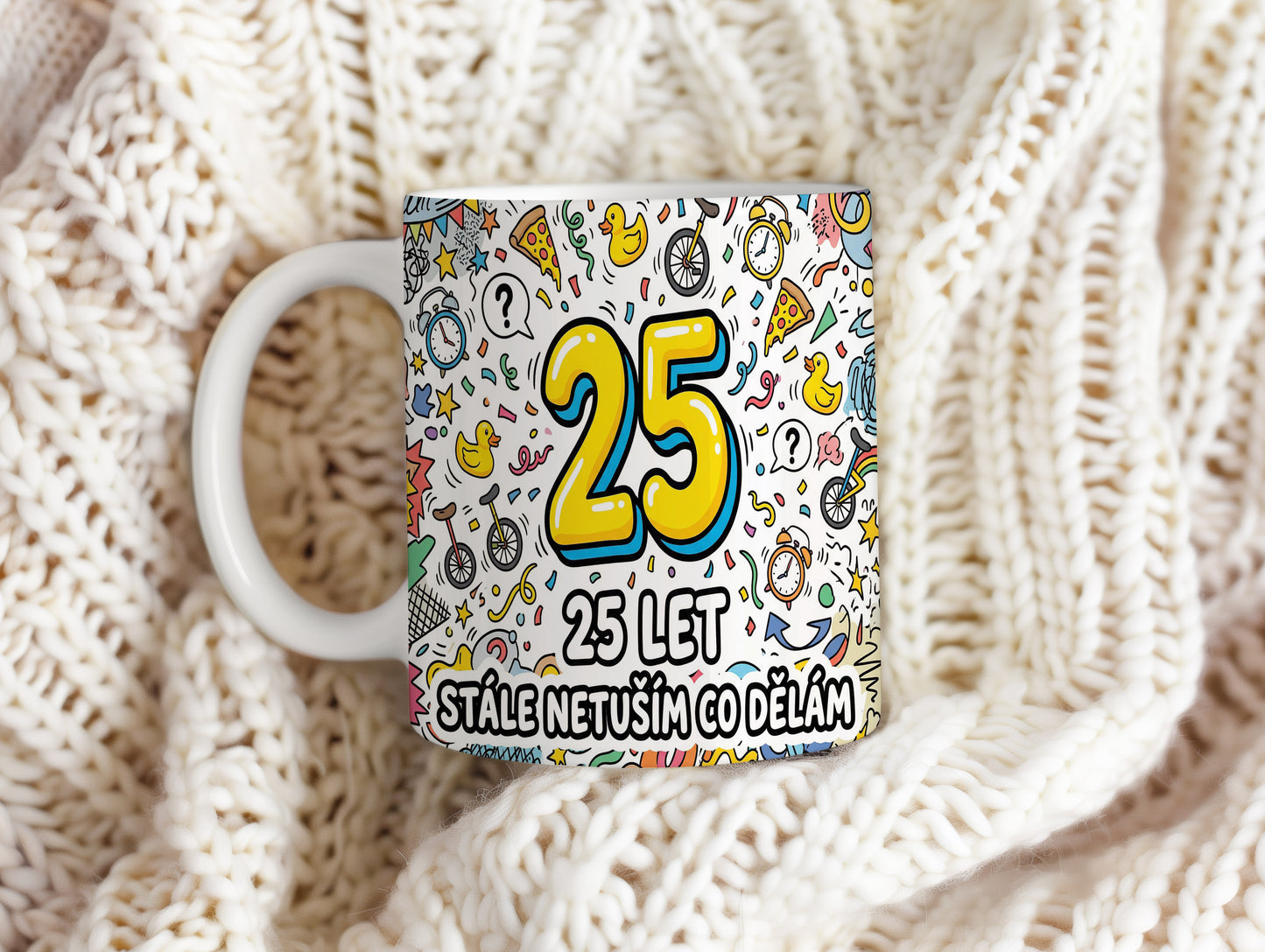 Narozeninový hrnek 25 let – STÁLE NETUŠÍM CO DĚLÁM
