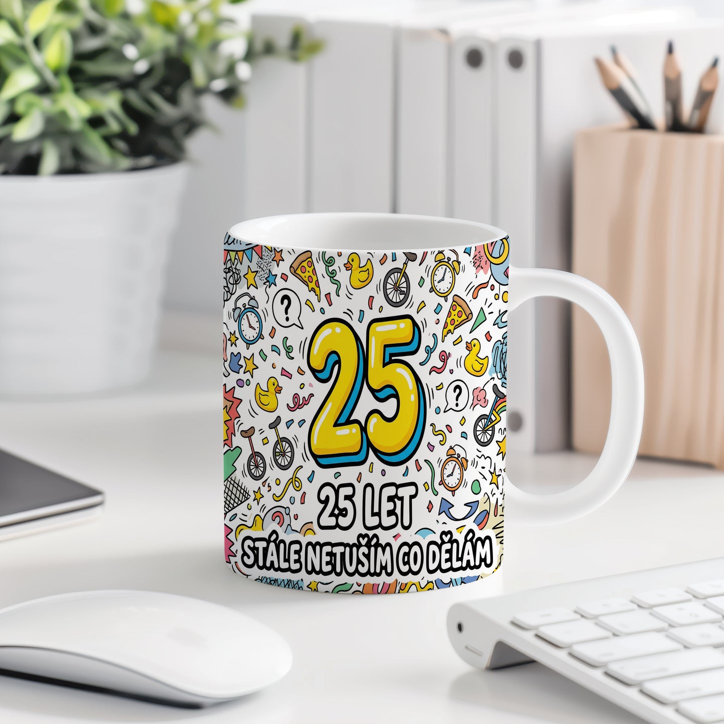 Narozeninový hrnek 25 let – STÁLE NETUŠÍM CO DĚLÁM