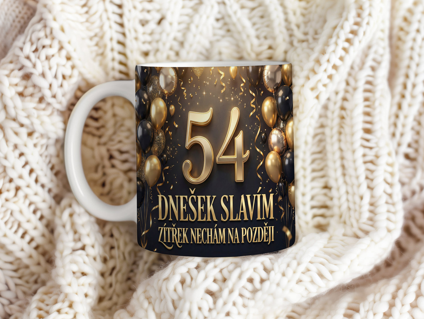 Narozeninový hrnek 54 let – DNEŠEK SLAVÍM, ZÍTŘEK NECHÁM NA POZDĚJI