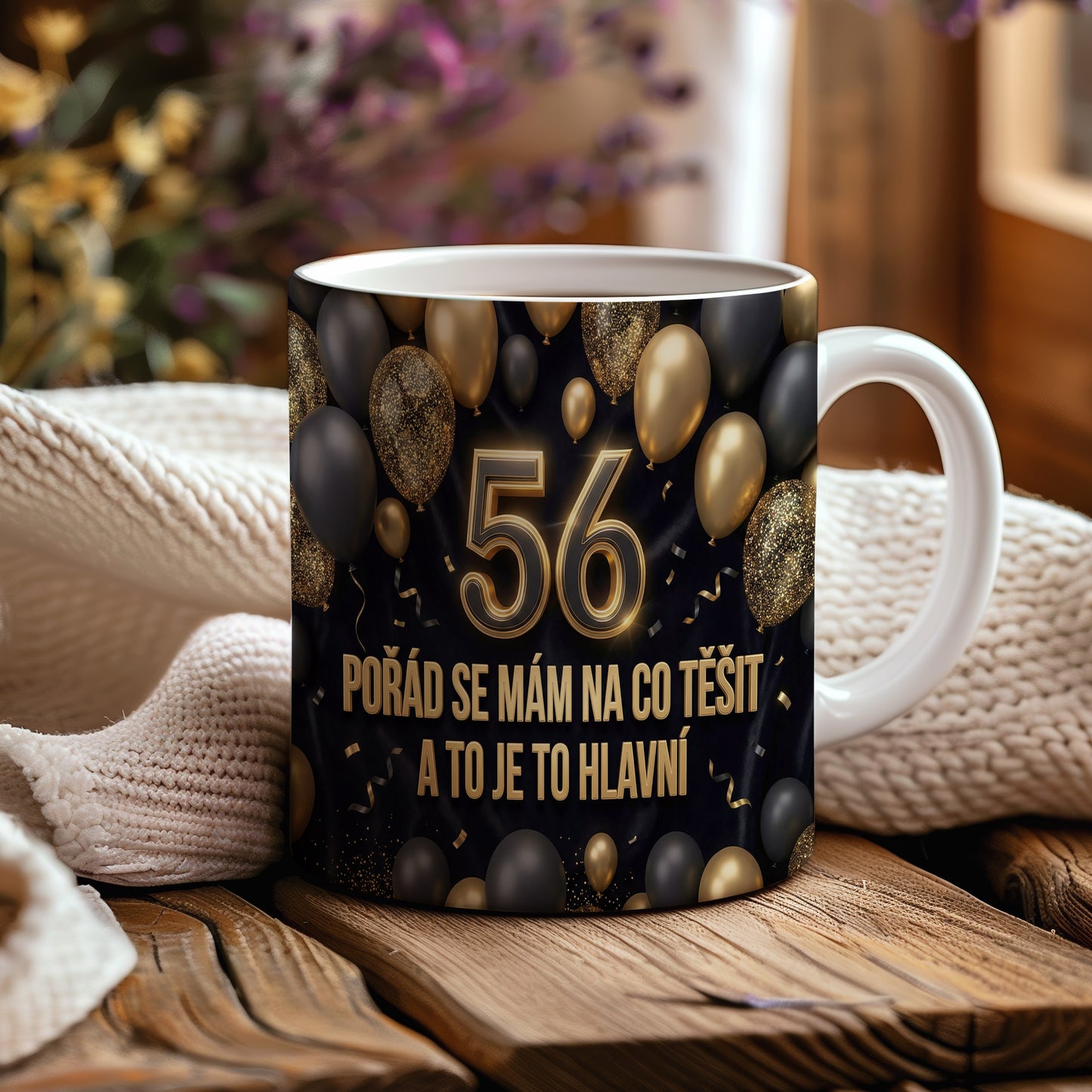 Narozeninový hrnek 56 let – POŘÁD SE MÁM NA CO TĚŠIT A TO JE TO HLAVNÍ
