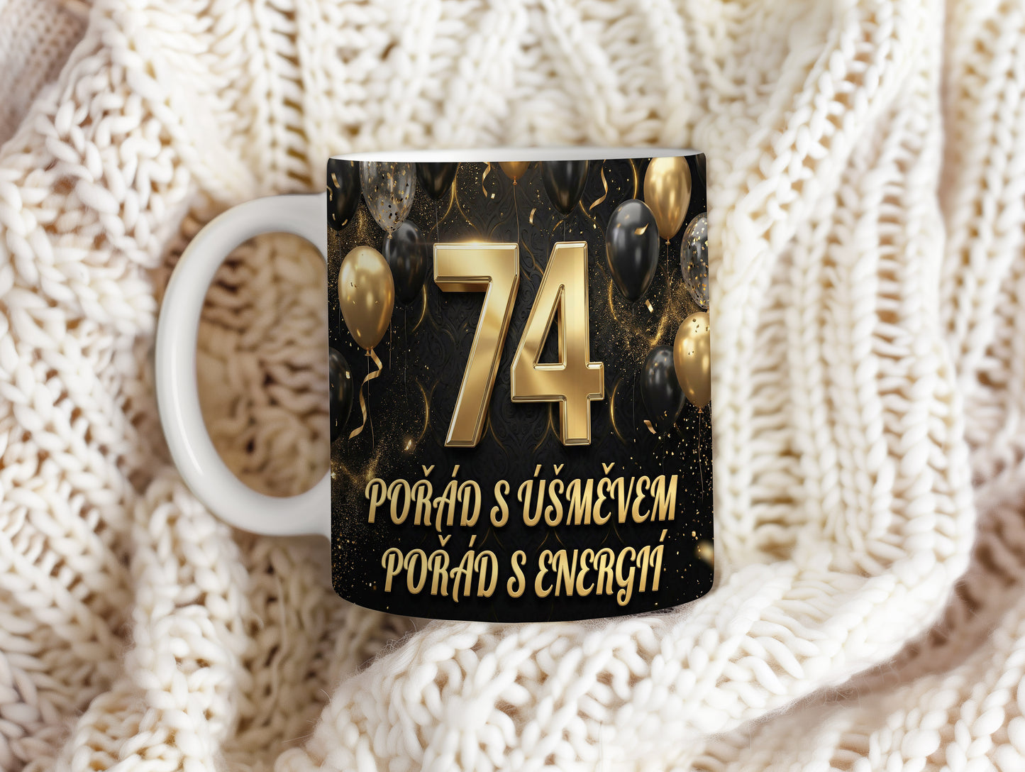Narozeninový hrnek 74 let – POŘÁD S ÚSMĚVEM, POŘÁD S ENERGIÍ
