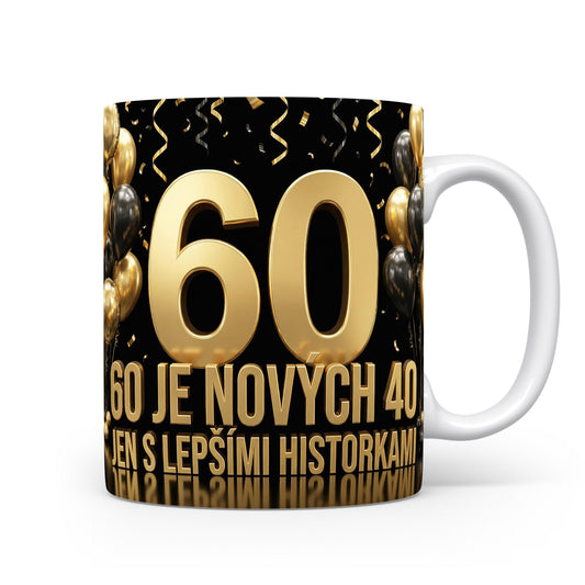 Hrnček s nápisem 60 je nových 40