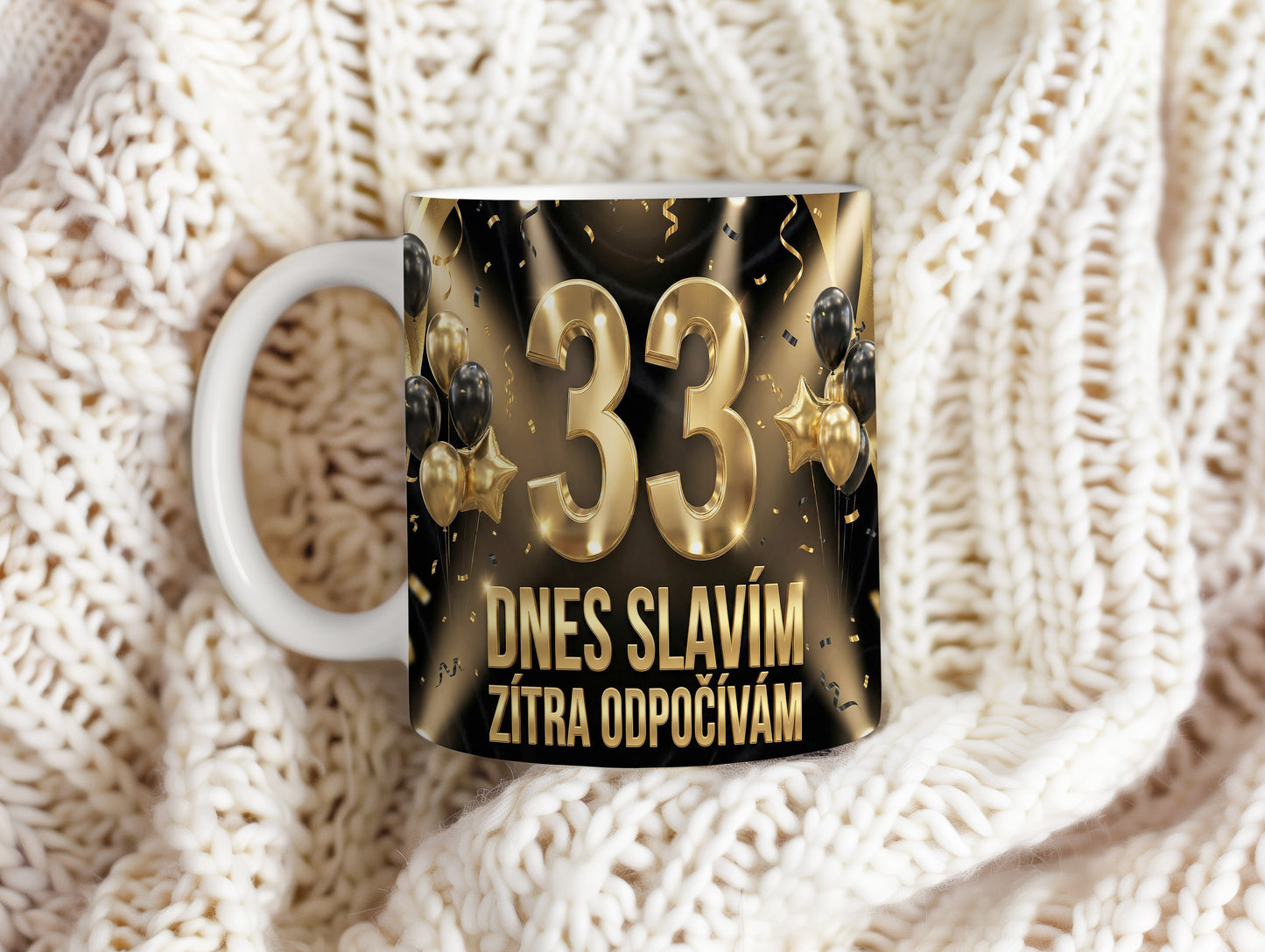 Narozeninový hrnek 33 let – DNES SLAVÍM, ZÍTRA ODPOČÍVÁM