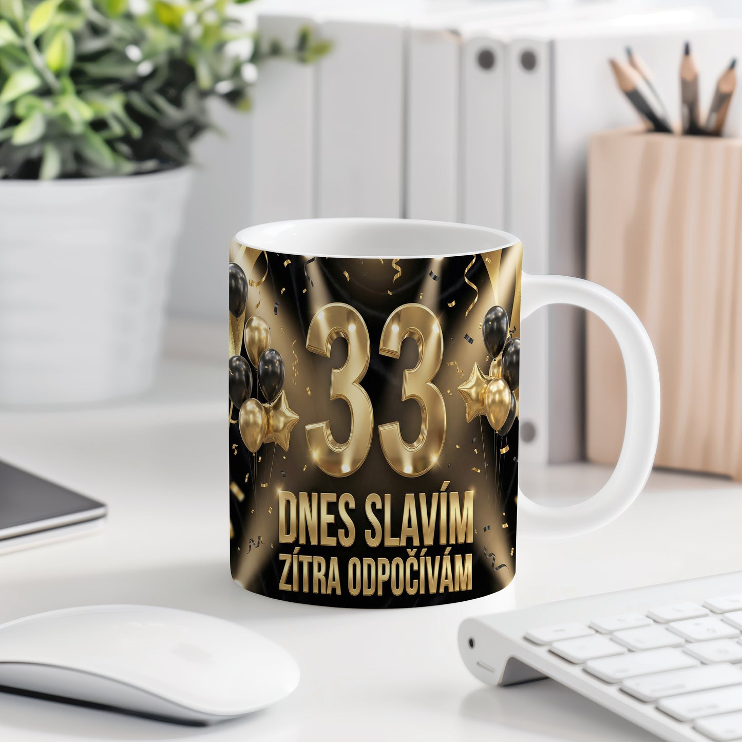 Narozeninový hrnek 33 let – DNES SLAVÍM, ZÍTRA ODPOČÍVÁM
