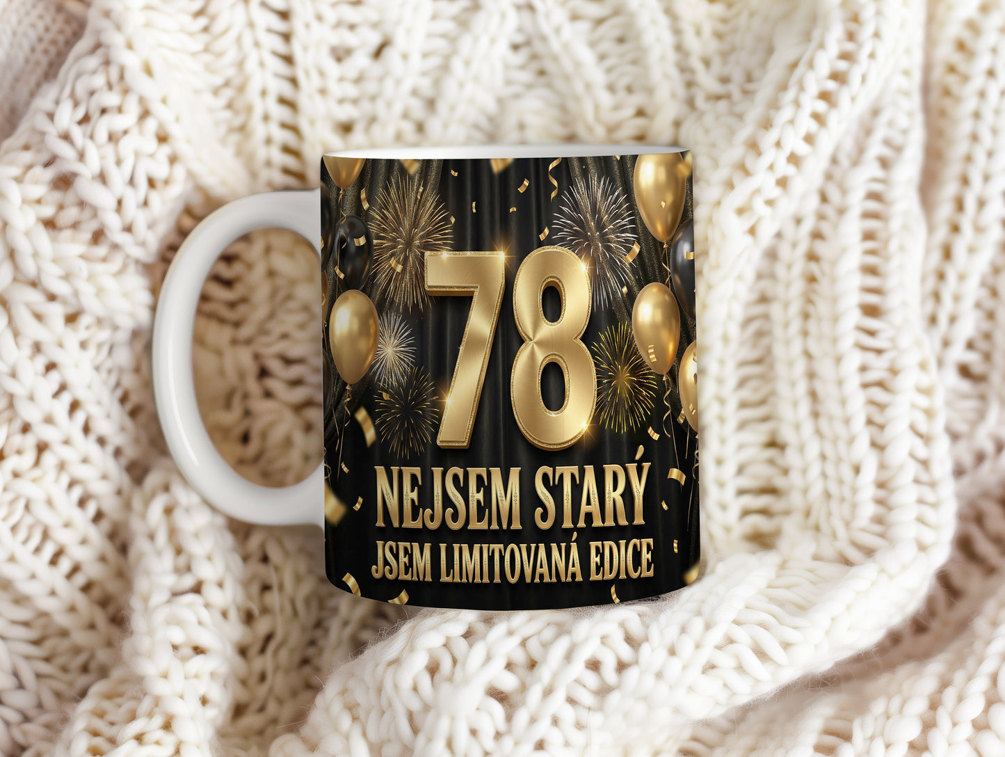 Narozeninový hrnek 78 let – NEJSEM STARÝ, JSEM LIMITOVANÁ EDICE