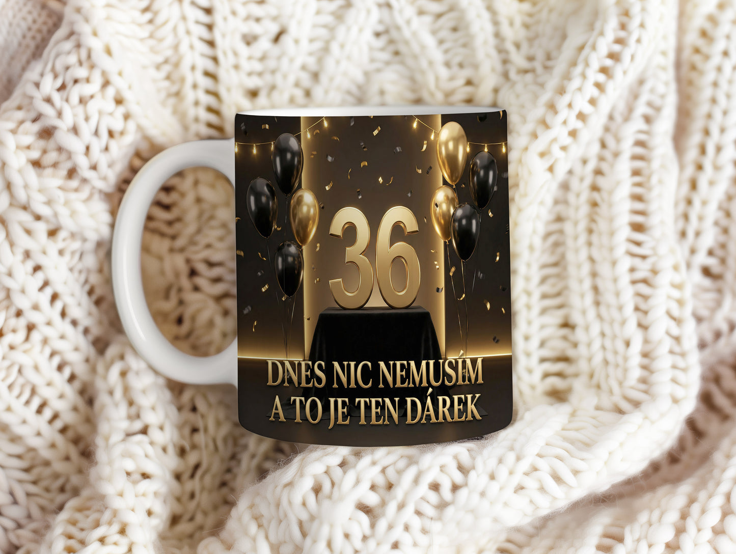 Narozeninový hrnek 36 let – DNES NIC NEMUSÍM A TO JE TEN DÁREK