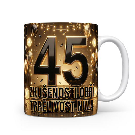 Narozeninový hrnek s číslem 45 a vtipným sloganem