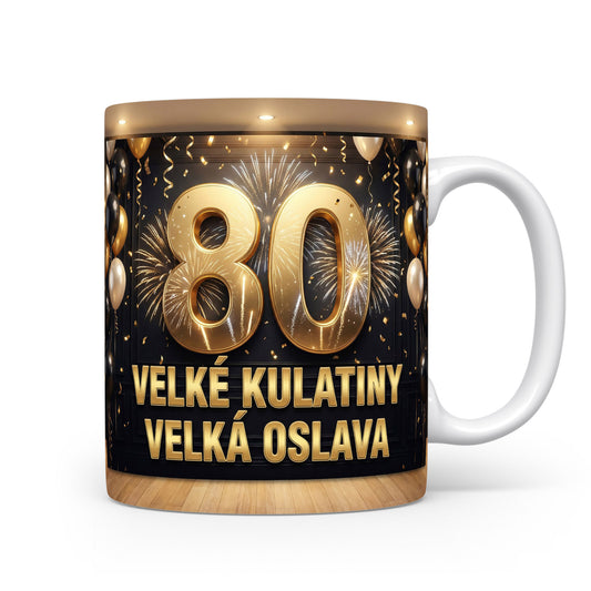 Hrnček s nápisem 80 VELKÉ KULATINY VELKÁ OSLAVA