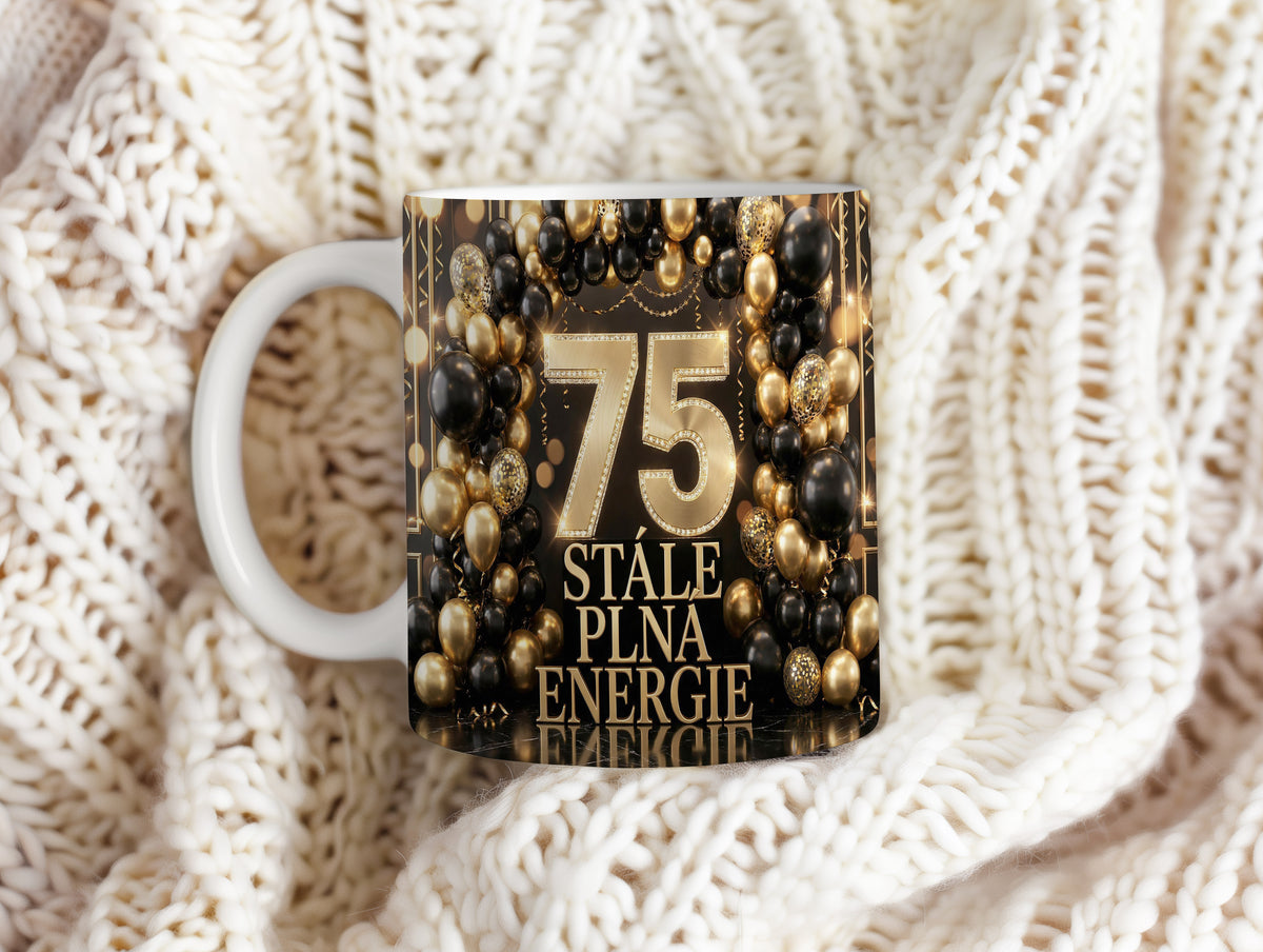 Narozeninový hrnek 75 let – STÁLE PLNÁ ENERGIE