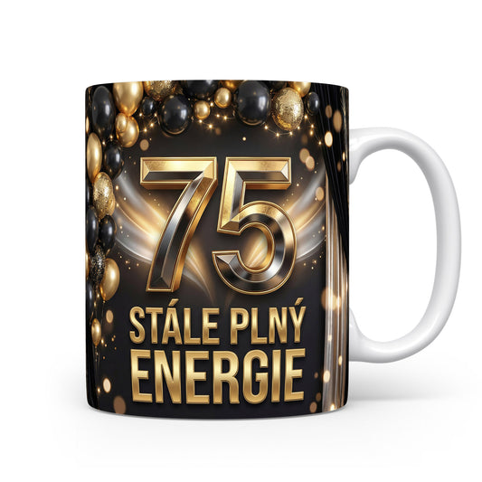 Hrnček s nápisem 75 STÁLE PLNÝ ENERGIE