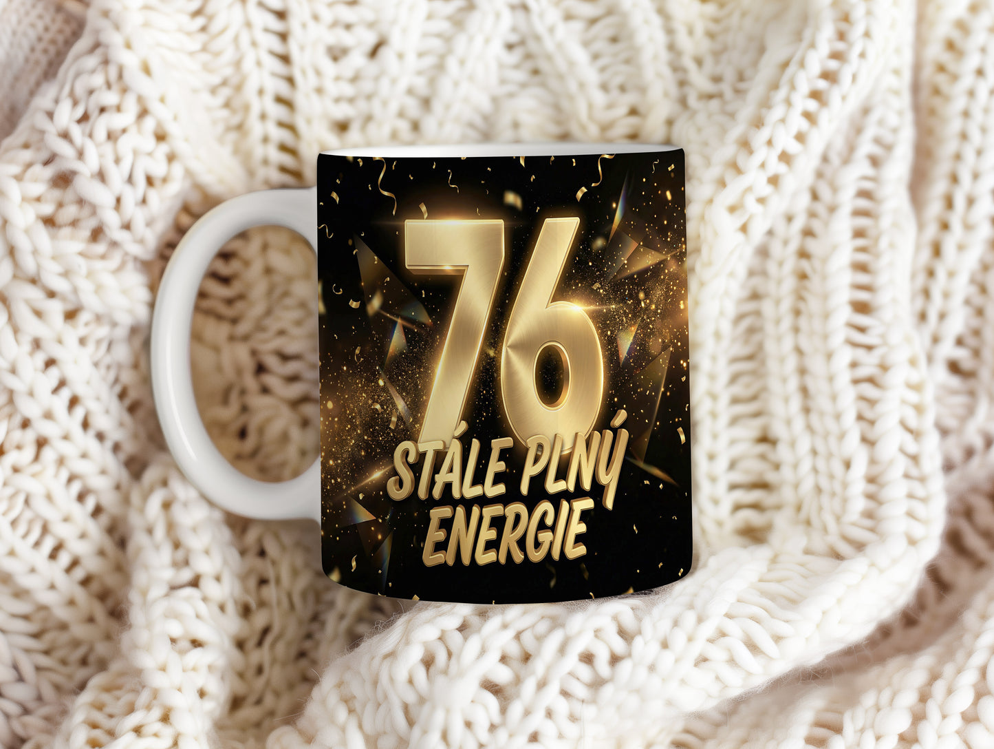 Narozeninový hrnek 76 let – STÁLE PLNÝ ENERGIE