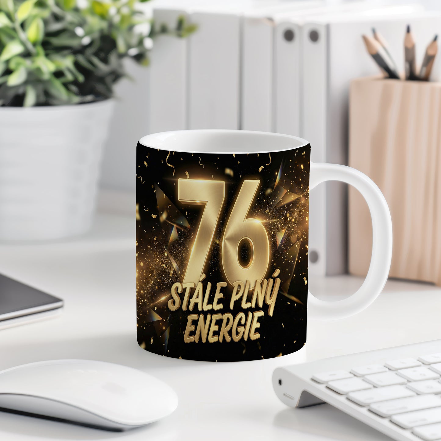 Narozeninový hrnek 76 let – STÁLE PLNÝ ENERGIE