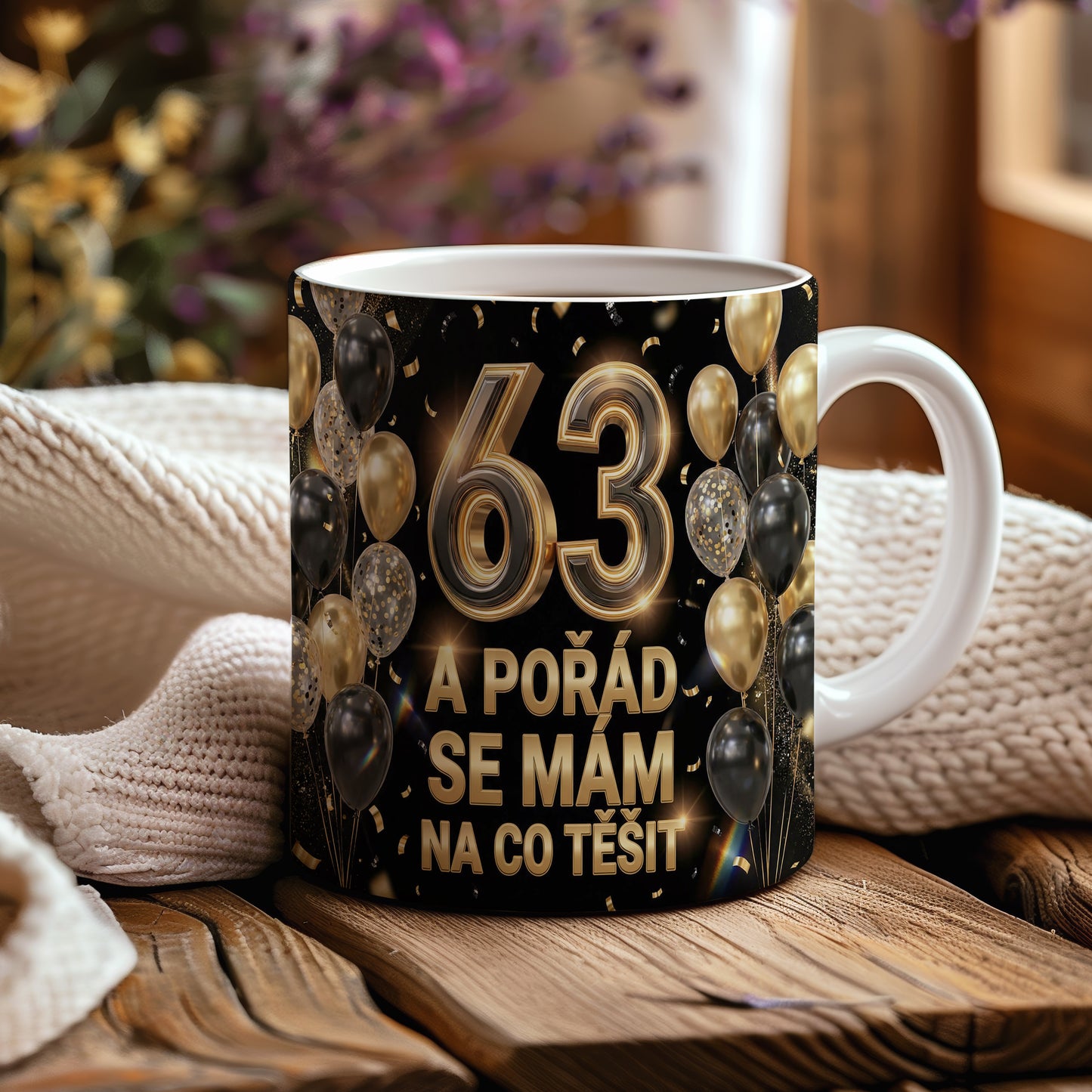 Narozeninový hrnek 63 let – A POŘÁD SE MÁM NA CO TĚŠIT