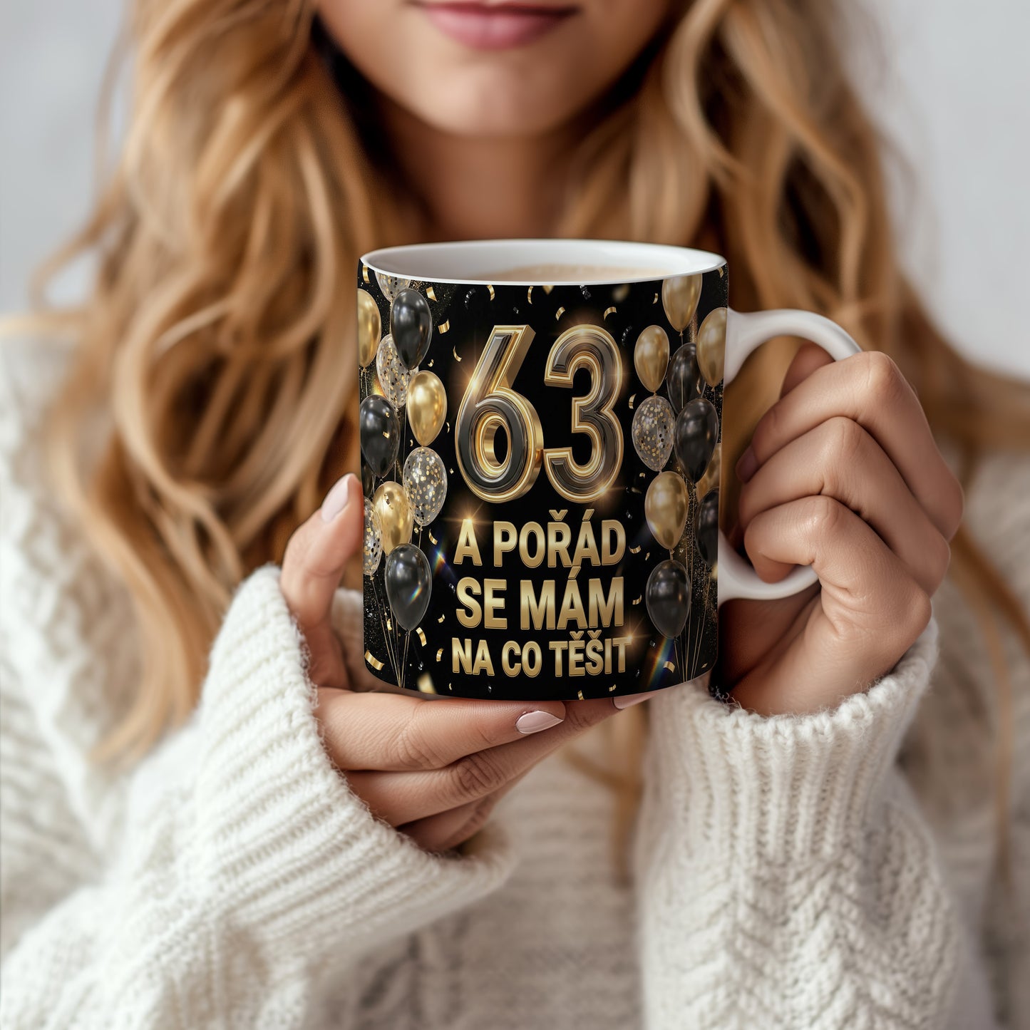 Narozeninový hrnek 63 let – A POŘÁD SE MÁM NA CO TĚŠIT