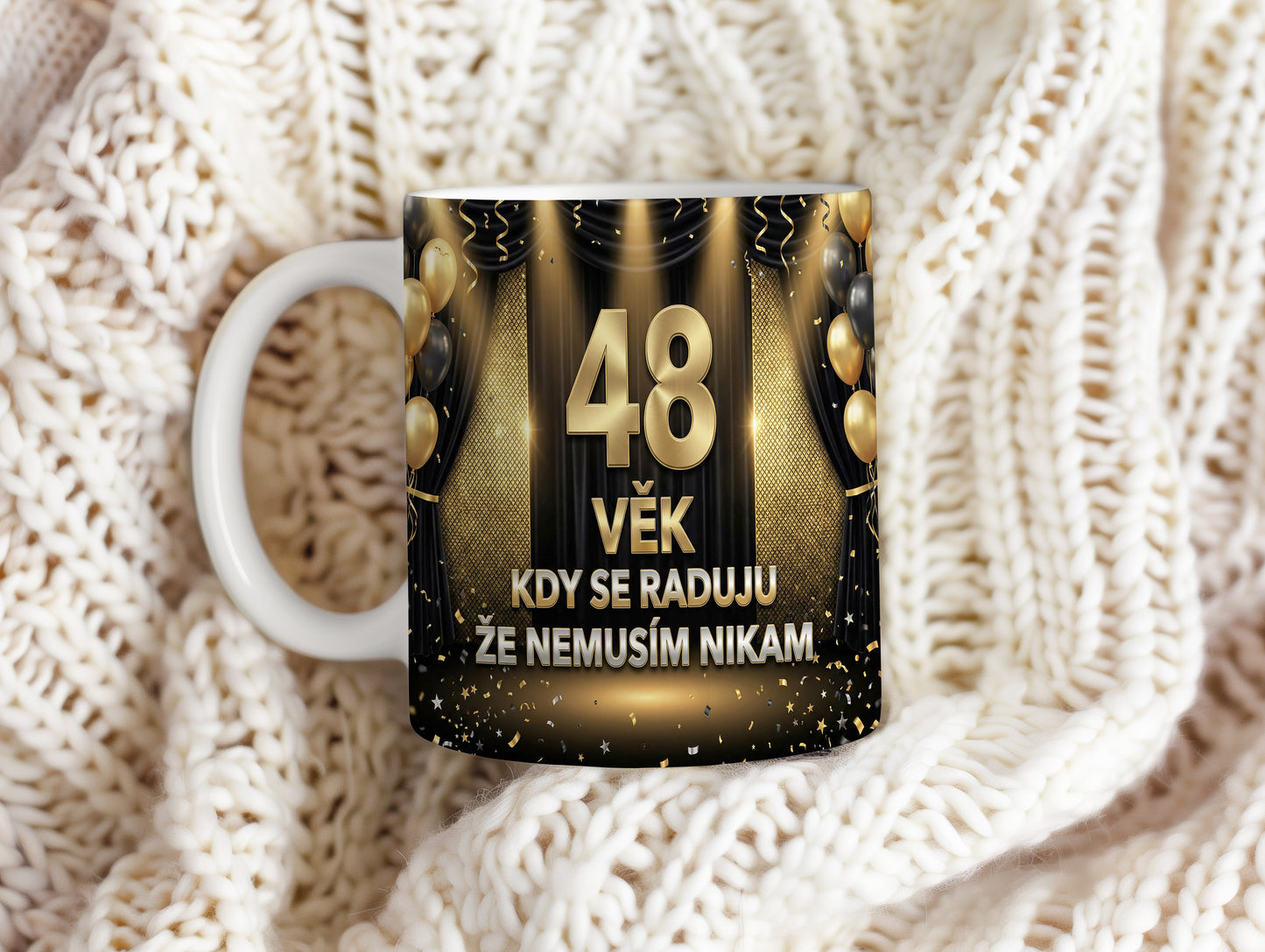 Narozeninový hrnek 48 let – VĚK KDY SE RADUJU ŽE NEMUSÍM NIKAM