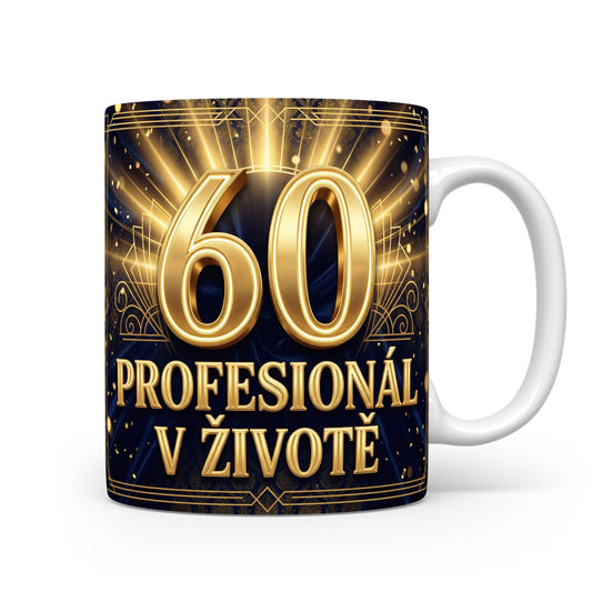 Hrnček s nápisem 60 PROFESIONÁL V ŽIVOTĚ