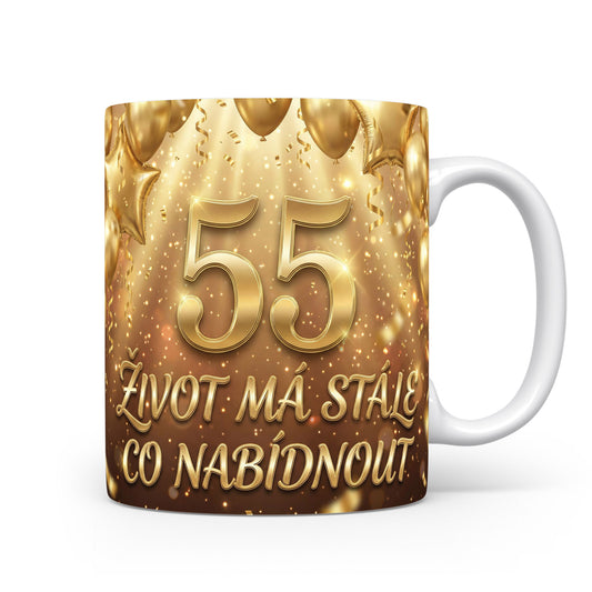 Hrnček s nápisem 55 ŽIVOT MÁ STÁLE CO NABÍDNOUT