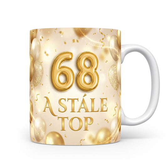Narozeninový hrnek 68 A STÁLE TOP